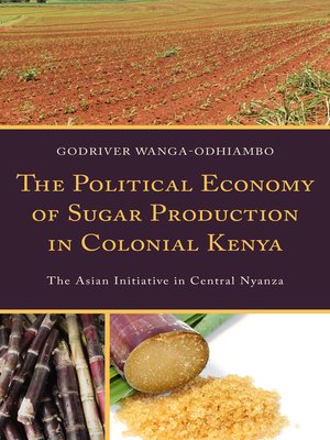 cover image of The Political Economy of Sugar Production in Colonial Kenya